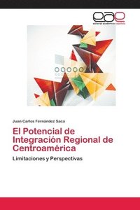 bokomslag El Potencial de Integracin Regional de Centroamrica