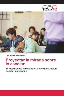 bokomslag Proyectar la mirada sobre lo escolar