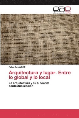 Arquitectura y lugar. Entre lo global y lo local 1