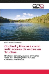 bokomslag Cortisol y Glucosa como indicadores de estrs en Truchas