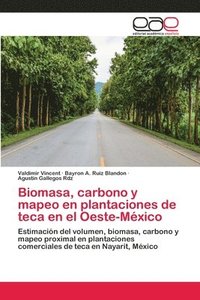 bokomslag Biomasa, carbono y mapeo en plantaciones de teca en el Oeste-Mxico