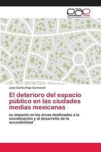 bokomslag El deterioro del espacio pblico en las ciudades medias mexicanas