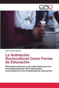bokomslag La Animacin Sociocultural Como Forma de Educacin