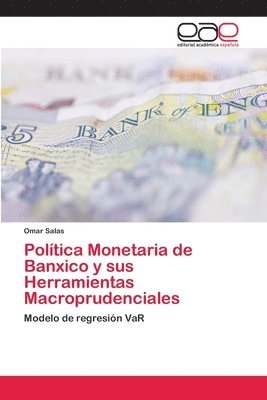 Poltica Monetaria de Banxico y sus Herramientas Macroprudenciales 1