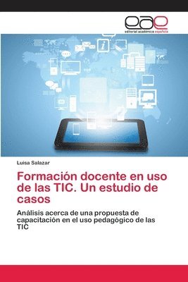 bokomslag Formacin docente en uso de las TIC. Un estudio de casos