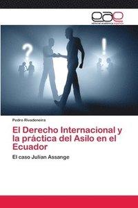 bokomslag El Derecho Internacional y la practica del Asilo en el Ecuador