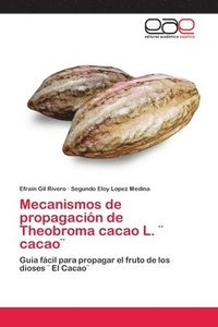 bokomslag Mecanismos de propagacin de Theobroma cacao L. ] cacao]