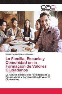 bokomslag La Familia, Escuela y Comunidad en la Formacin de Valores Ciudadanos
