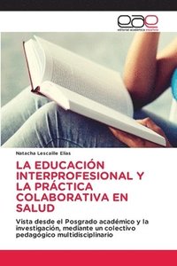 bokomslag La Educacin Interprofesional Y La Prctica Colaborativa En Salud