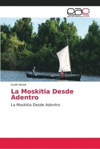 bokomslag La Moskitia Desde Adentro