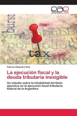 bokomslag La ejecucin fiscal y la deuda tributaria inexigible