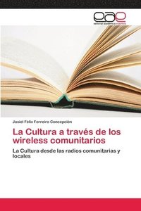 bokomslag La Cultura a travs de los wireless comunitarios