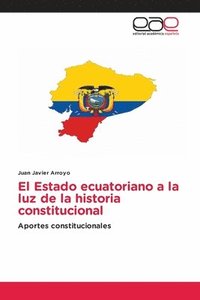 bokomslag El Estado ecuatoriano a la luz de la historia constitucional