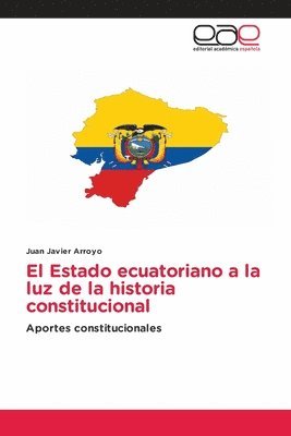 El Estado ecuatoriano a la luz de la historia constitucional 1