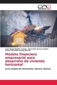 bokomslag Modelo financiero empresarial para desarrollo de vivienda horizontal