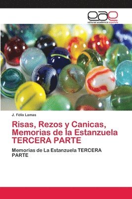 Risas, Rezos y Canicas, Memorias de la Estanzuela TERCERA PARTE 1