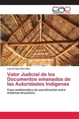 Valor Judicial de los Documentos emanados de las Autoridades Indgenas 1