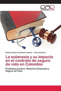 bokomslag La eutanasia y su impacto en el contrato de seguro de vida en Colombia
