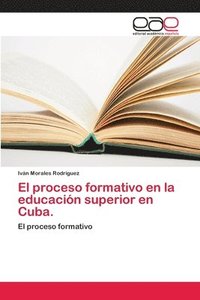bokomslag El proceso formativo en la educacin superior en Cuba.