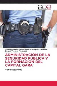 bokomslag Administracin de la Seguridad Pblica Y La Formacin del Capital Gara