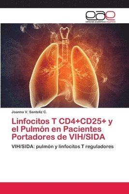 bokomslag Linfocitos T CD4+CD25+ y el Pulmn en Pacientes Portadores de VIH/SIDA