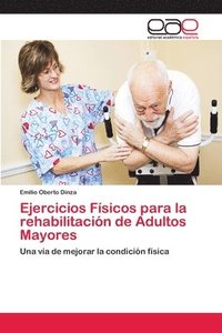 bokomslag Ejercicios Fsicos para la rehabilitacin de Adultos Mayores