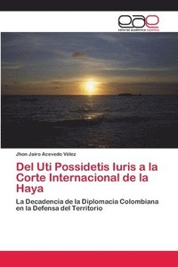 bokomslag Del Uti Possidetis Iuris a la Corte Internacional de la Haya