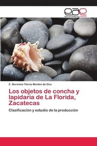 bokomslag Los objetos de concha y lapidaria de La Florida, Zacatecas
