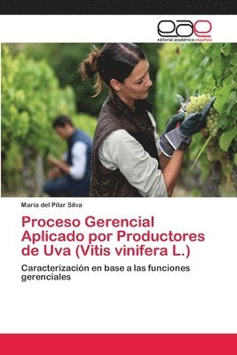 Proceso Gerencial Aplicado por Productores de Uva (Vitis vinifera L.) 1