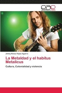 bokomslag La Metaldad y el habitus Metalicus
