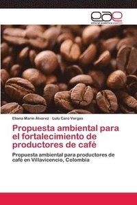 bokomslag Propuesta ambiental para el fortalecimiento de productores de caf