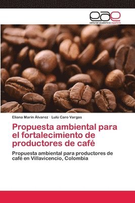 Propuesta ambiental para el fortalecimiento de productores de caf 1