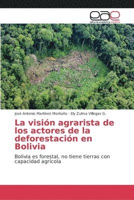 La visin agrarista de los actores de la deforestacin en Bolivia 1