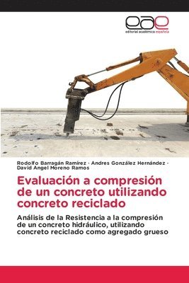 Evaluacin a compresin de un concreto utilizando concreto reciclado 1