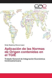 bokomslag Aplicacin de las Normas de Origen contenidas en el TGIE