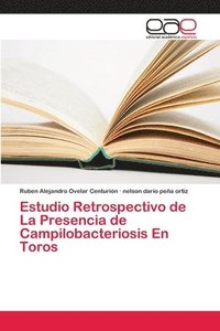 bokomslag Estudio Retrospectivo de La Presencia de Campilobacteriosis En Toros