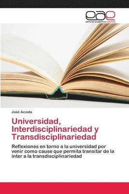 bokomslag Universidad, Interdisciplinariedad y Transdisciplinariedad