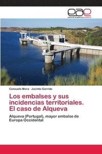 bokomslag Los embalses y sus incidencias territoriales. El caso de Alqueva