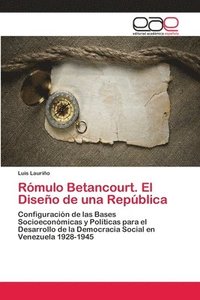 bokomslag Rmulo Betancourt. El Diseo de una Repblica