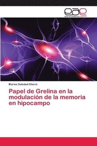bokomslag Papel de Grelina en la modulacin de la memoria en hipocampo