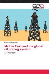 bokomslag Middle East and the global oil pricing system