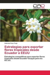 bokomslag Estrategias para exportar flores tropicales desde Ecuador a EEUU