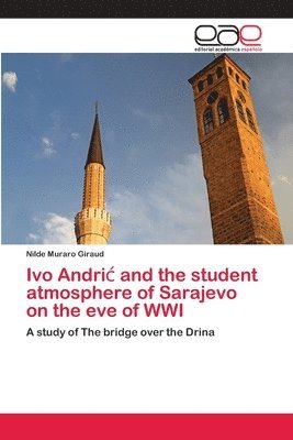bokomslag Ivo Andric and the student atmosphere of Sarajevo on the eve of WWI