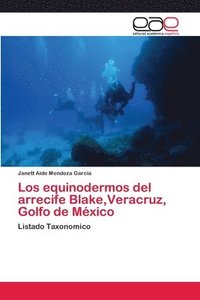bokomslag Los equinodermos del arrecife Blake, Veracruz, Golfo de Mxico