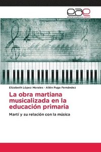 bokomslag La obra martiana musicalizada en la educacin primaria