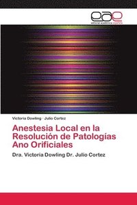 bokomslag Anestesia Local en la Resolucin de Patologas Ano Orificiales