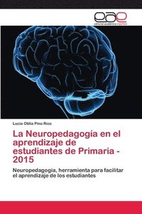 bokomslag La Neuropedagogia en el aprendizaje de estudiantes de Primaria - 2015