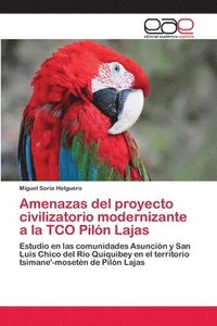 bokomslag Amenazas del proyecto civilizatorio modernizante a la TCO Pilon Lajas