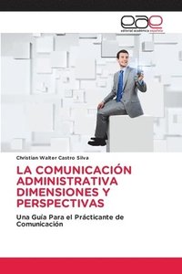bokomslag La Comunicacion Administrativa Dimensiones Y Perspectivas