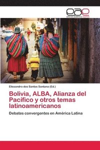 bokomslag Bolivia, ALBA, Alianza del Pacfico y otros temas latinoamericanos
